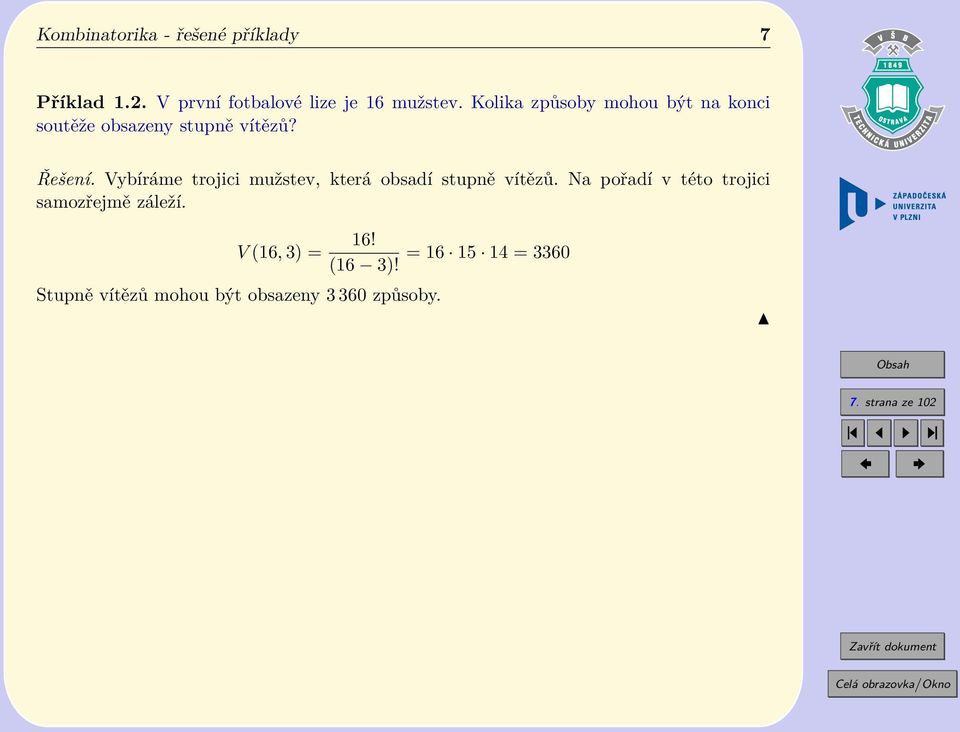 Vybíráme trojici mužstev, která obsadí stupně vítězů.