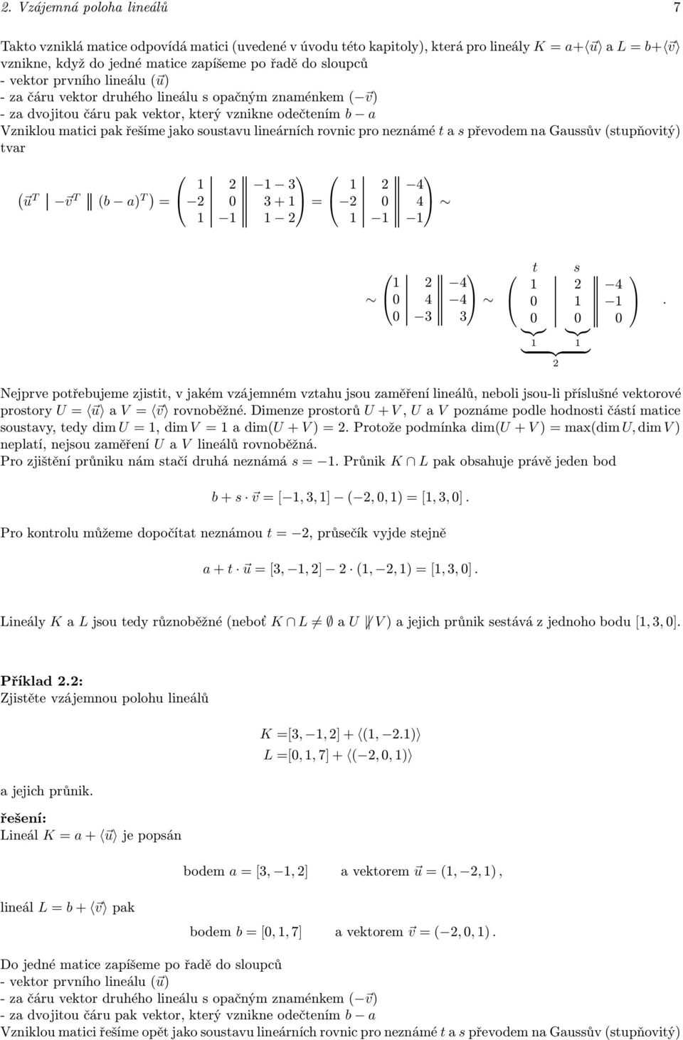 a s převodem na Gaussůvstupňovitý) tvar u T v T b a) T) + 4 4 4 4 4 t }{{} s }{{} 4.