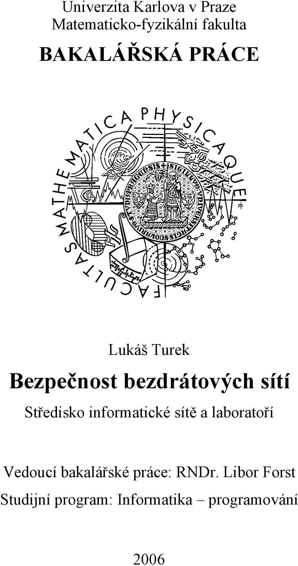 Středisko informatické sítě a laboratoří Vedoucí bakalářské