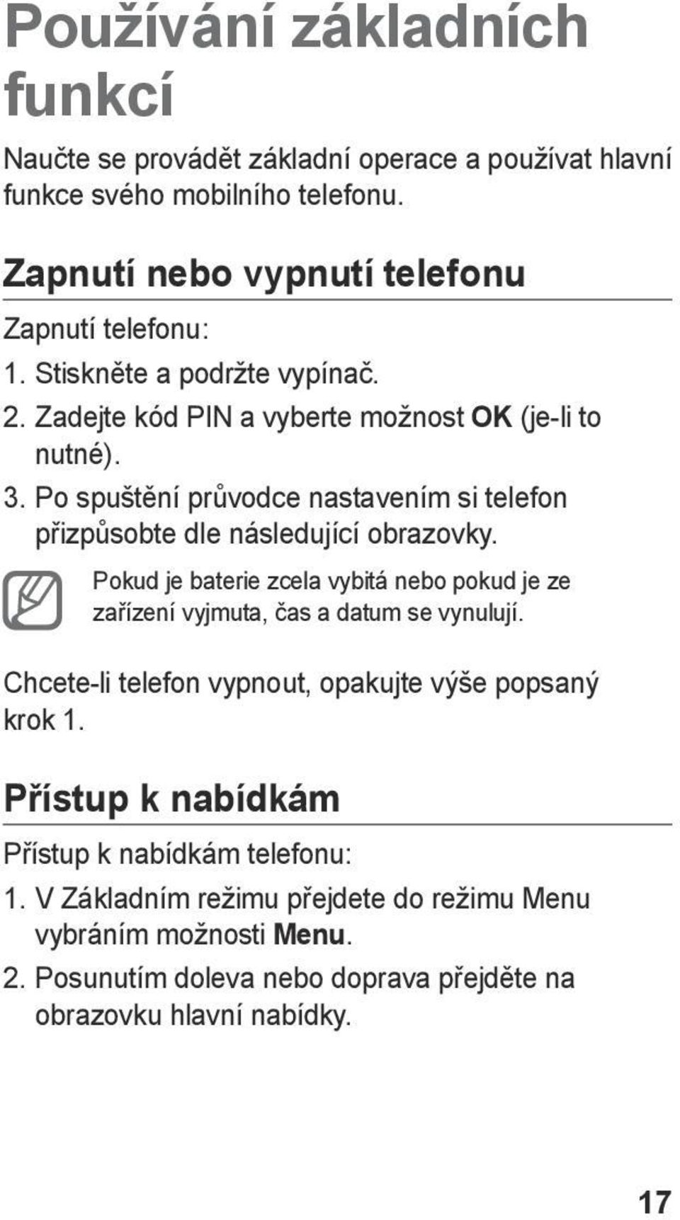 Po spuštění průvodce nastavením si telefon přizpůsobte dle následující obrazovky.