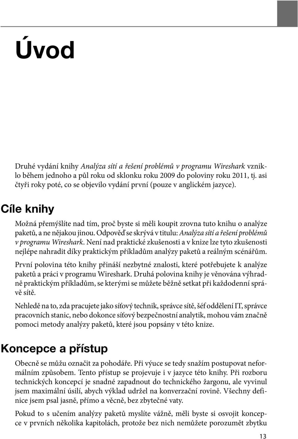 Odpověď se skrývá v titulu: Analýza sítí a řešení problémů v programu Wireshark.