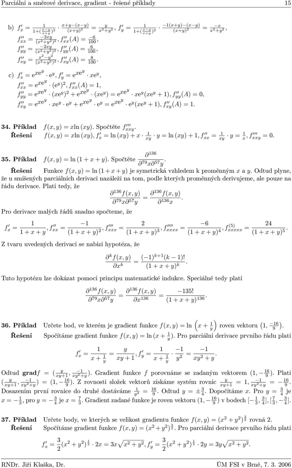 c f x = e xey e y, f y = e xey xe y, f xx = e xey e y, f xxa =, f yy = e xey xe y + e xey xe y = e xey xe y xe y +, f yya =, f xy = e xey xe y e y + e xey e y = e xey e y xe y +, f xya =. 34.