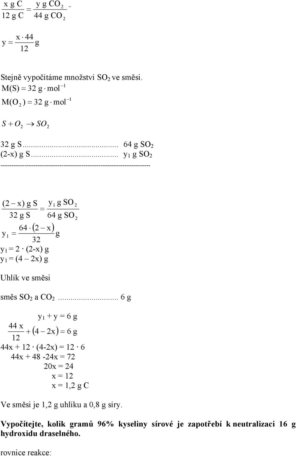 .. y 1 g SO ( x) g S y1 g SO g S 64 g SO ( x) g 64 y1 y 1 (-x) g y 1 (4 x) g Uhlík ve sěsi sěs SO a CO.