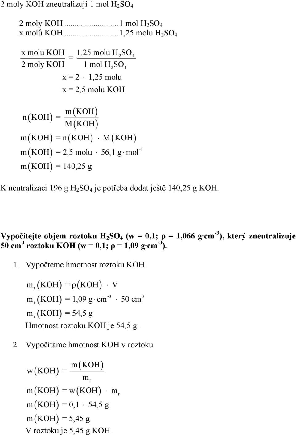neutralizaci 196 g H SO 4 je potřeba dodat ještě 140,5 g KOH.