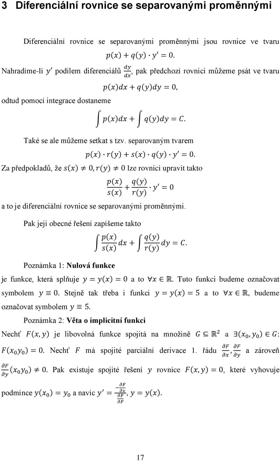 Pak její obecné řešení zapíšeme takto Poznámka 1: Nulová funkce je funkce, která splňuje a to.