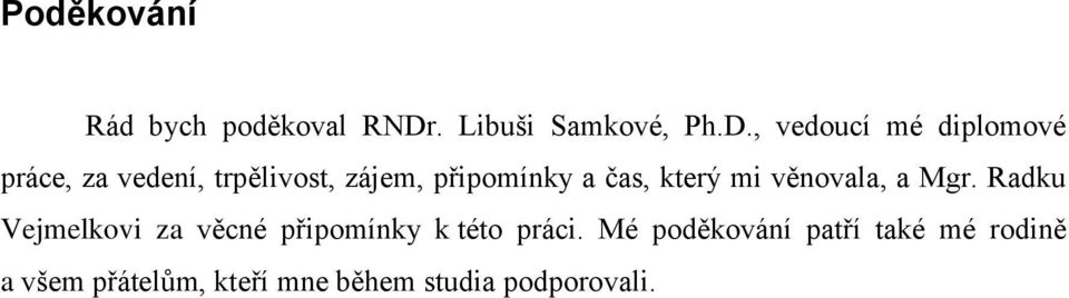 , vedoucí mé diplomové práce, za vedení, trpělivost, zájem, připomínky a