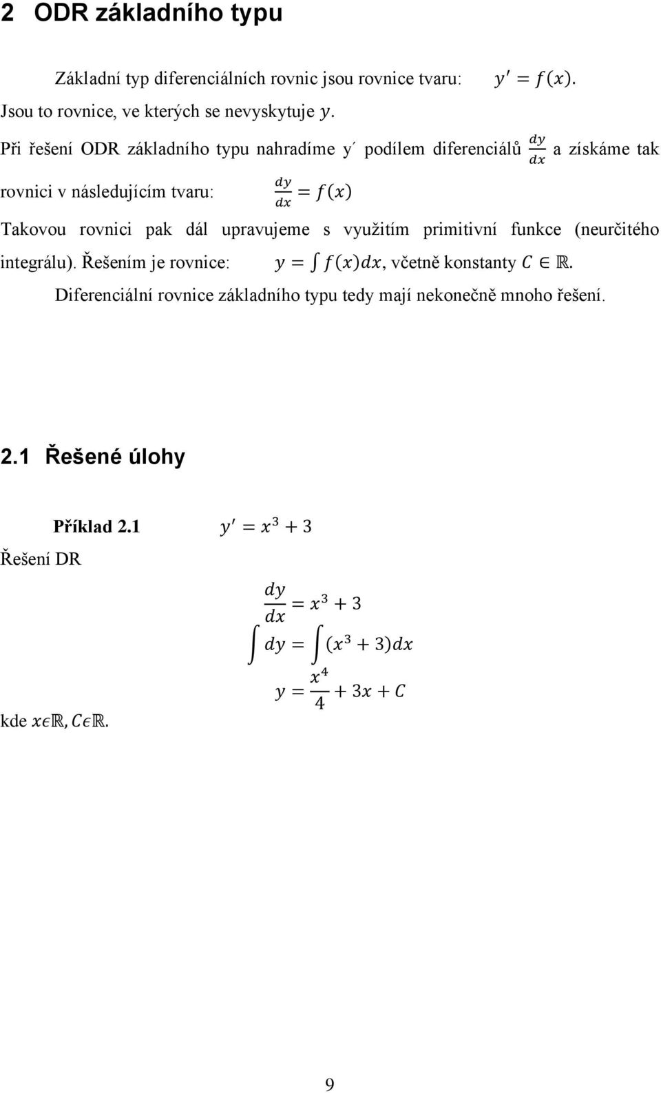 Při řešení ODR základního typu nahradíme y podílem diferenciálů a získáme tak rovnici v následujícím tvaru: Takovou