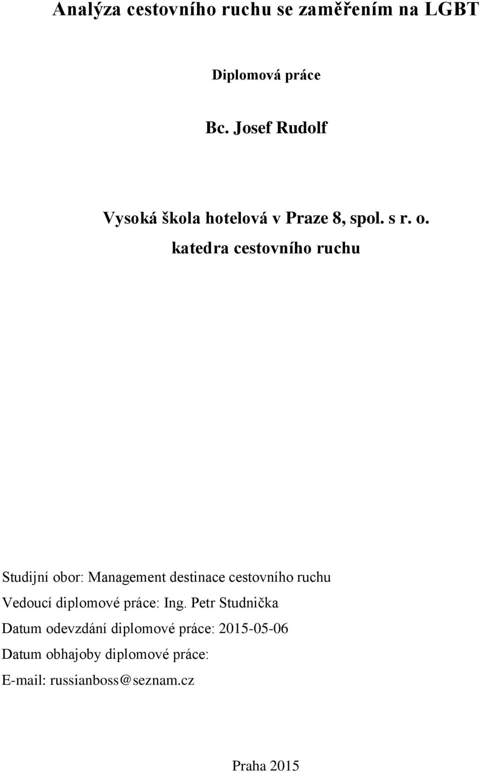 katedra cestovního ruchu Studijní obor: Management destinace cestovního ruchu Vedoucí