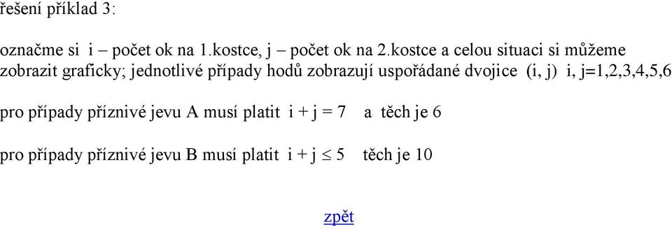 zobrazují uspořádané dvojice (i, j) i, j=1,2,3,4,5,6 pro případy příznivé