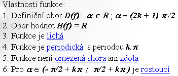 M - Matematika - třída ODK - celý ročník Funkce tangens a je goniometrická funkce definovaná pomocí funkcí sinus a kosinus a má