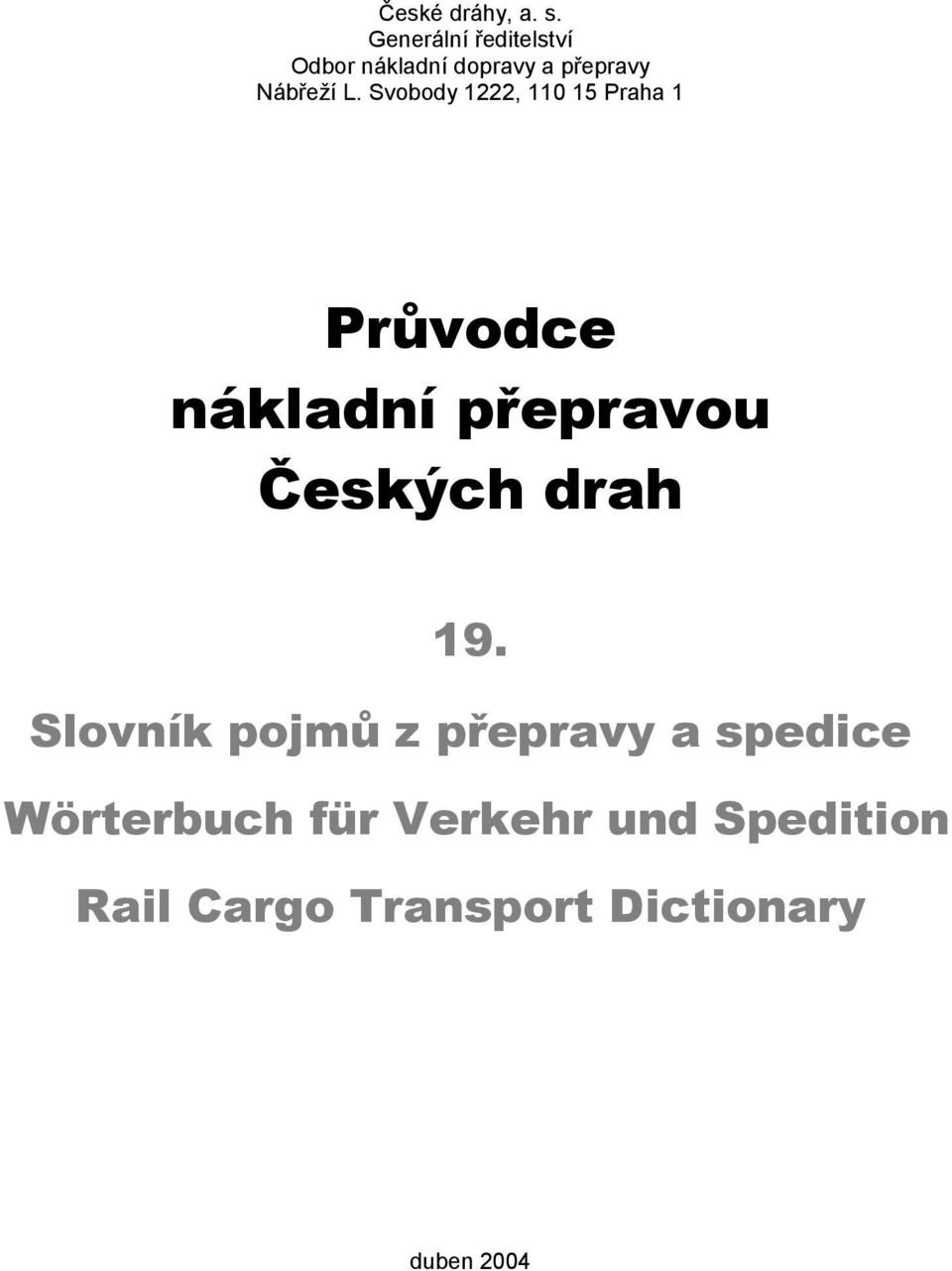 Svobody 1222, 110 15 Praha 1 Průvodce nákladní přepravou Českých