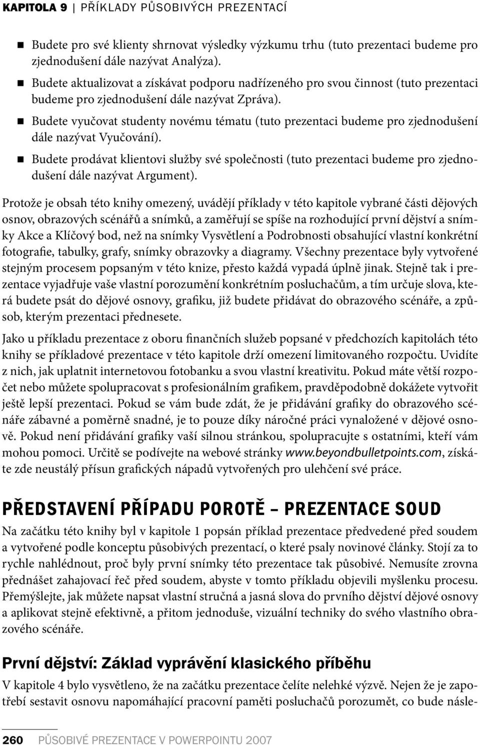 Budete vyučovat studenty novému tématu (tuto prezentaci budeme pro zjednodušení dále nazývat Vyučování).