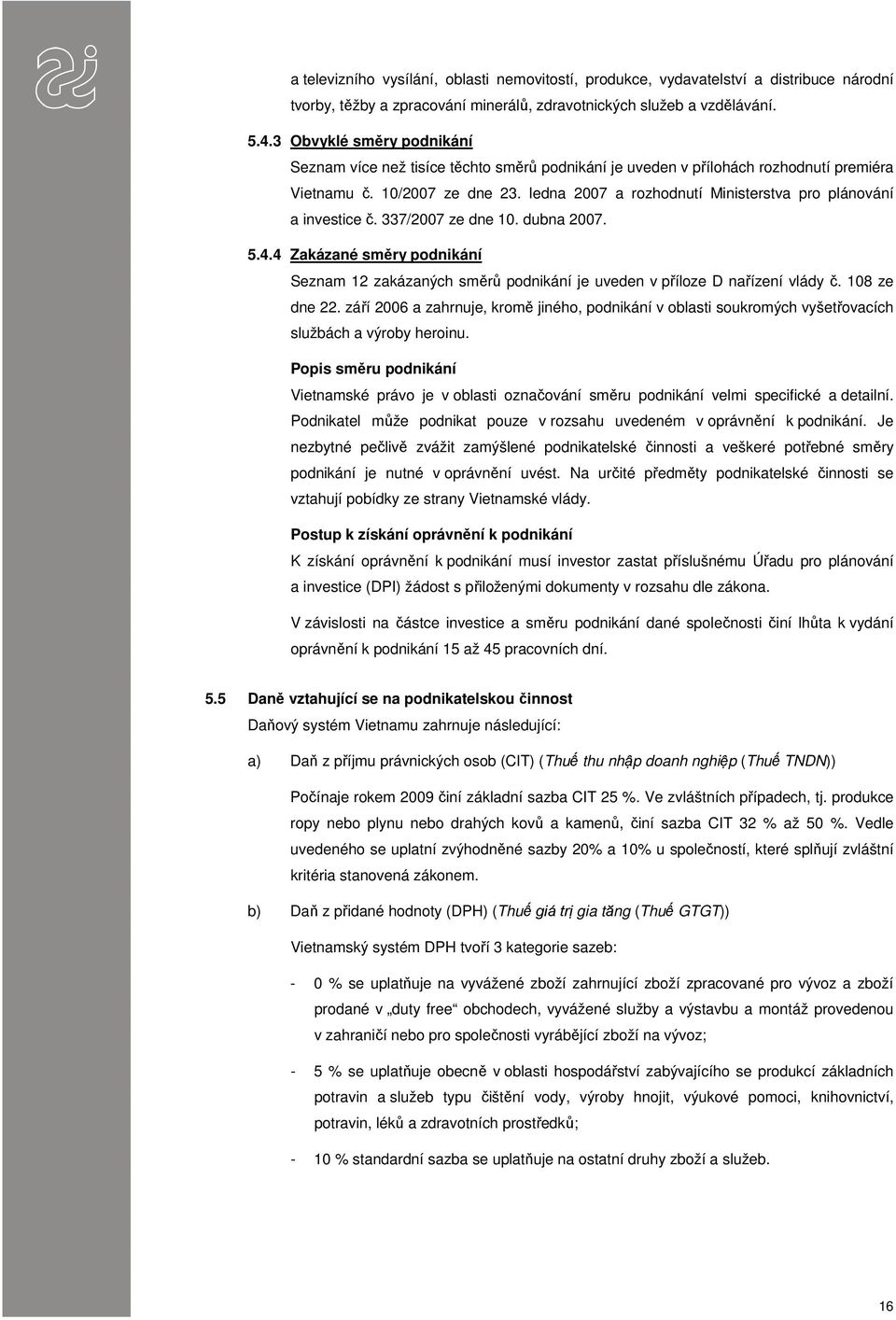 ledna 2007 a rozhodnutí Ministerstva pro plánování a investice č. 337/2007 ze dne 10. dubna 2007. 5.4.