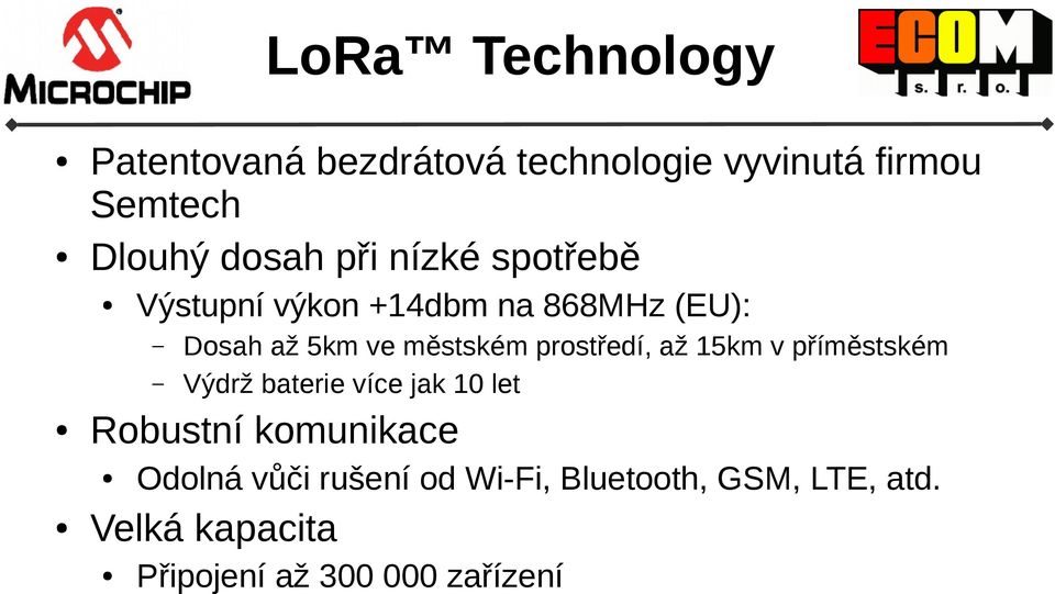 5km ve městském prostředí, až 15km v příměstském Výdrž baterie více jak 10 let Odolná