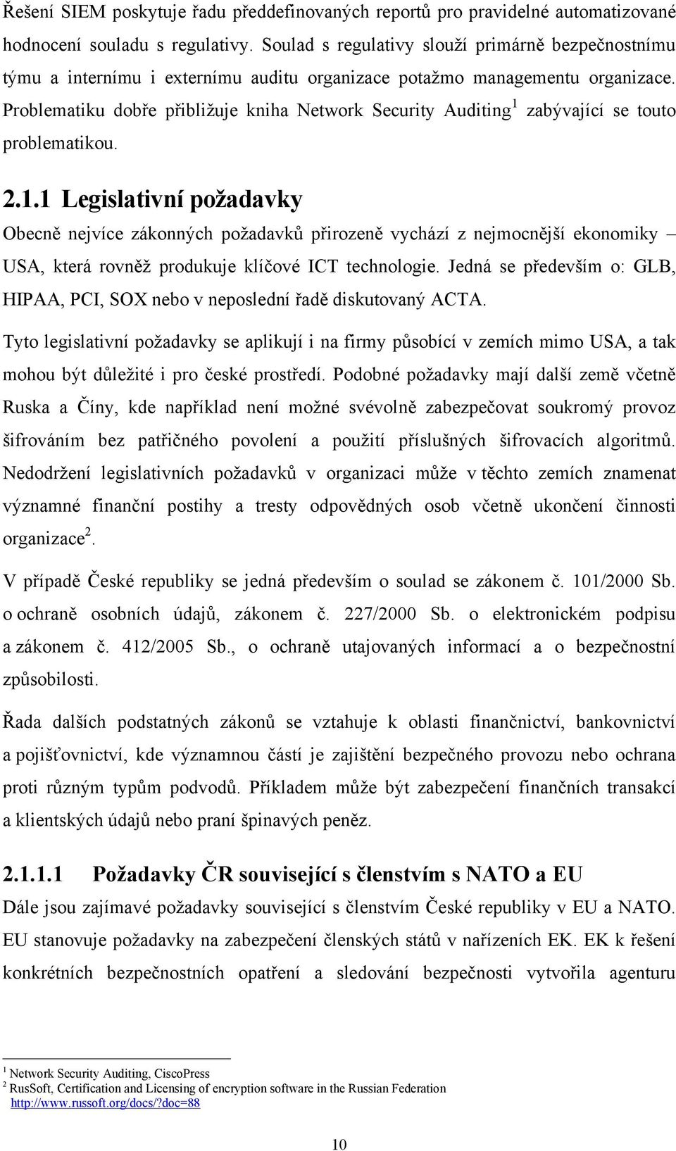 Problematiku dobře přibližuje kniha Network Security Auditing 1 