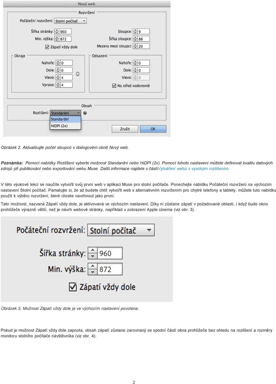 V této výukové lekci se naučíte vytvořit svůj první web v aplikaci Muse pro stolní počítače. Ponechejte nabídku Počáteční rozvržení na výchozím nastavení Stolní počítač.