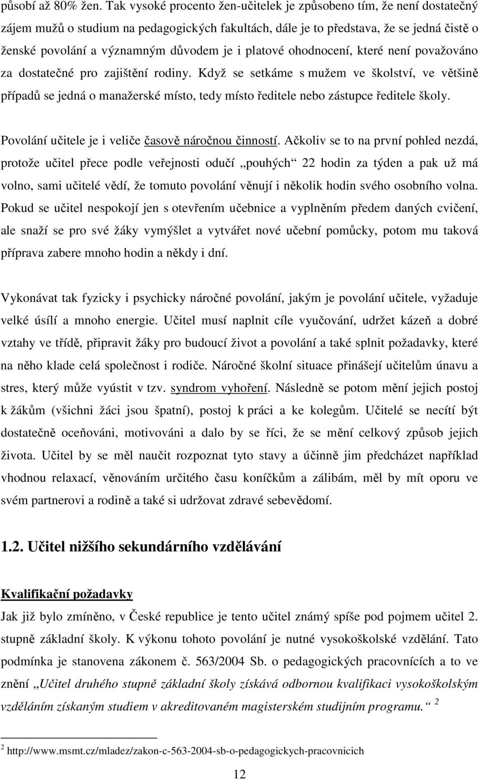 i platové ohodnocení, které není považováno za dostatečné pro zajištění rodiny.