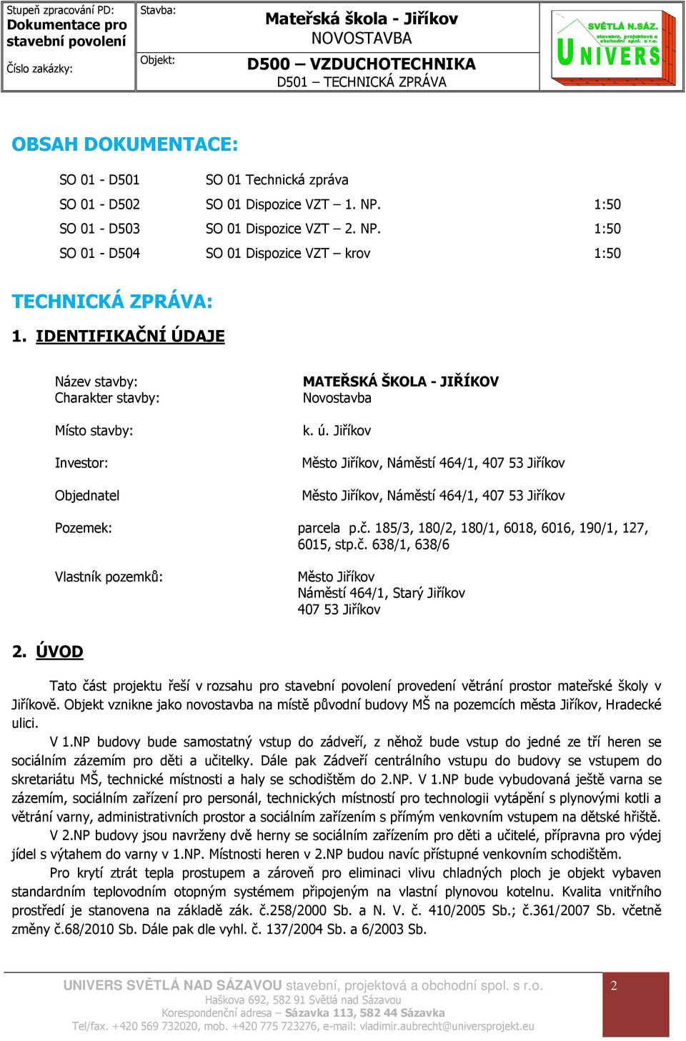 Jiříkov Město Jiříkov, Náměstí 464/1, 407 53 Jiříkov Město Jiříkov, Náměstí 464/1, 407 53 Jiříkov Pozemek: parcela p.č.