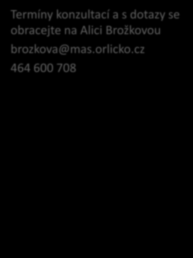 Služby kanceláře MAS ORLICKO - MAS ORLICKO Vám nabízí bezplatně: Termíny konzultací a s dotazy se obracejte na Alici Brožkovou brozkova@mas.orlicko.