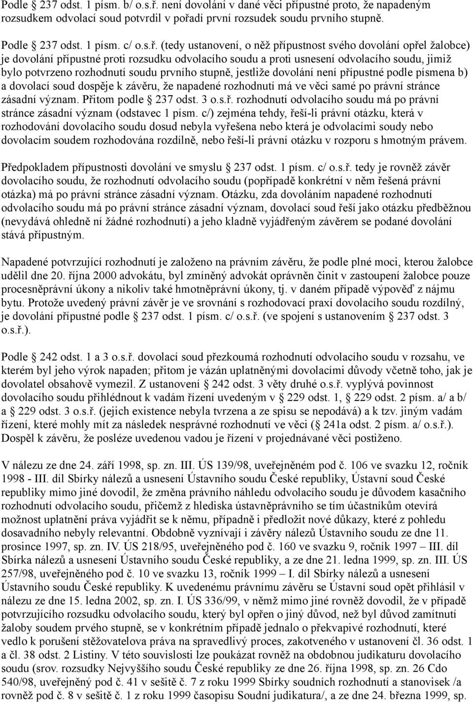 pustné proto, že napadeným rozsudkem odvolací soud potvrdil v pořa