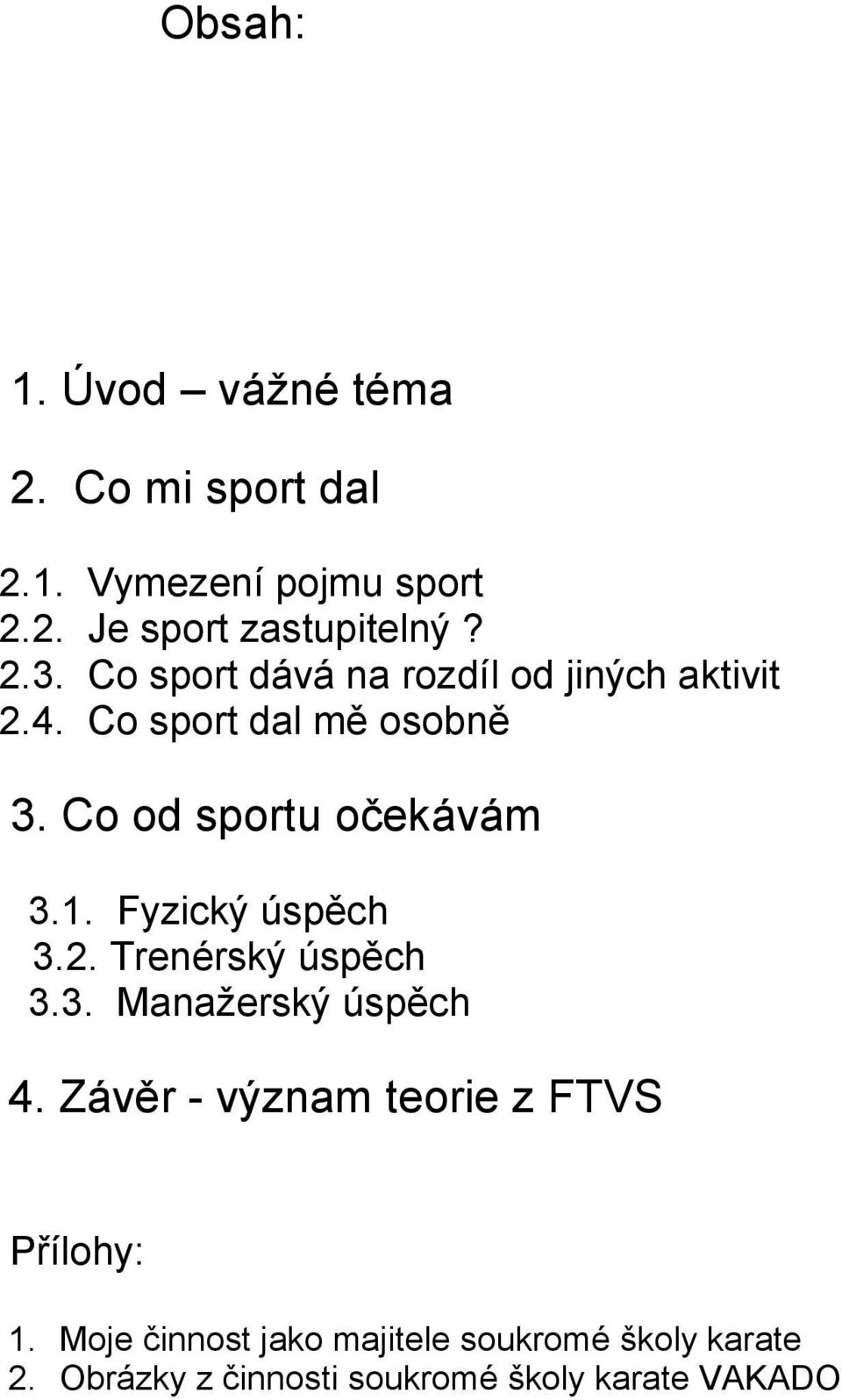 Fyzický úspěch 3.2. Trenérský úspěch 3.3. Manažerský úspěch 4.