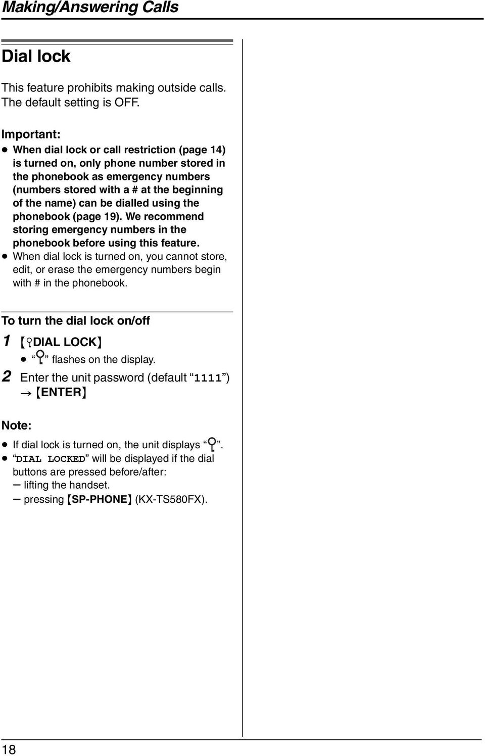 dialled using the phonebook (page 19). We recommend storing emergency numbers in the phonebook before using this feature.