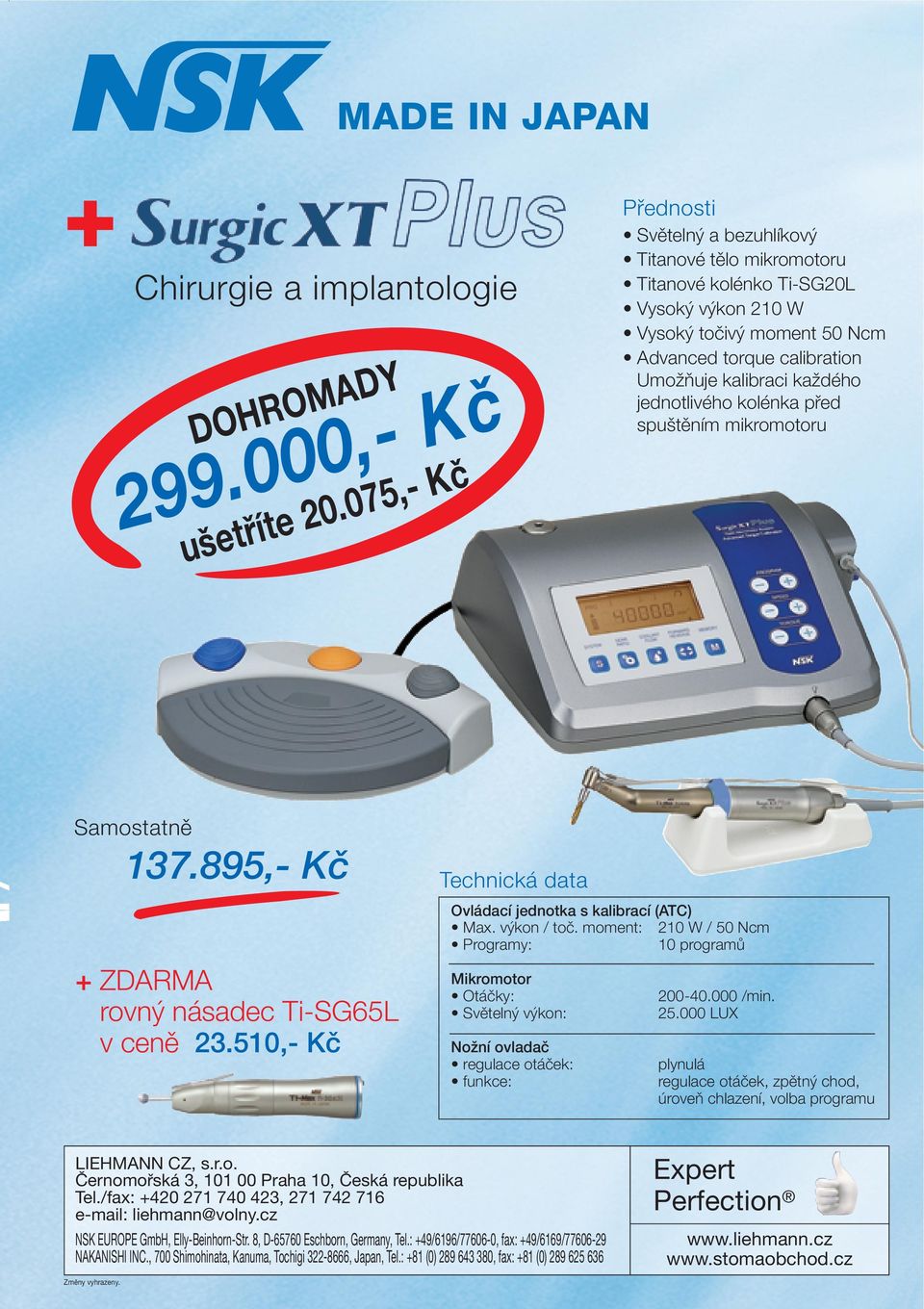 pﬁed spu tûním mikromotoru Samostatnû 137.895,- Kč Technická data Ovládací jednotka s kalibrací (ATC) Max. v kon / toã.