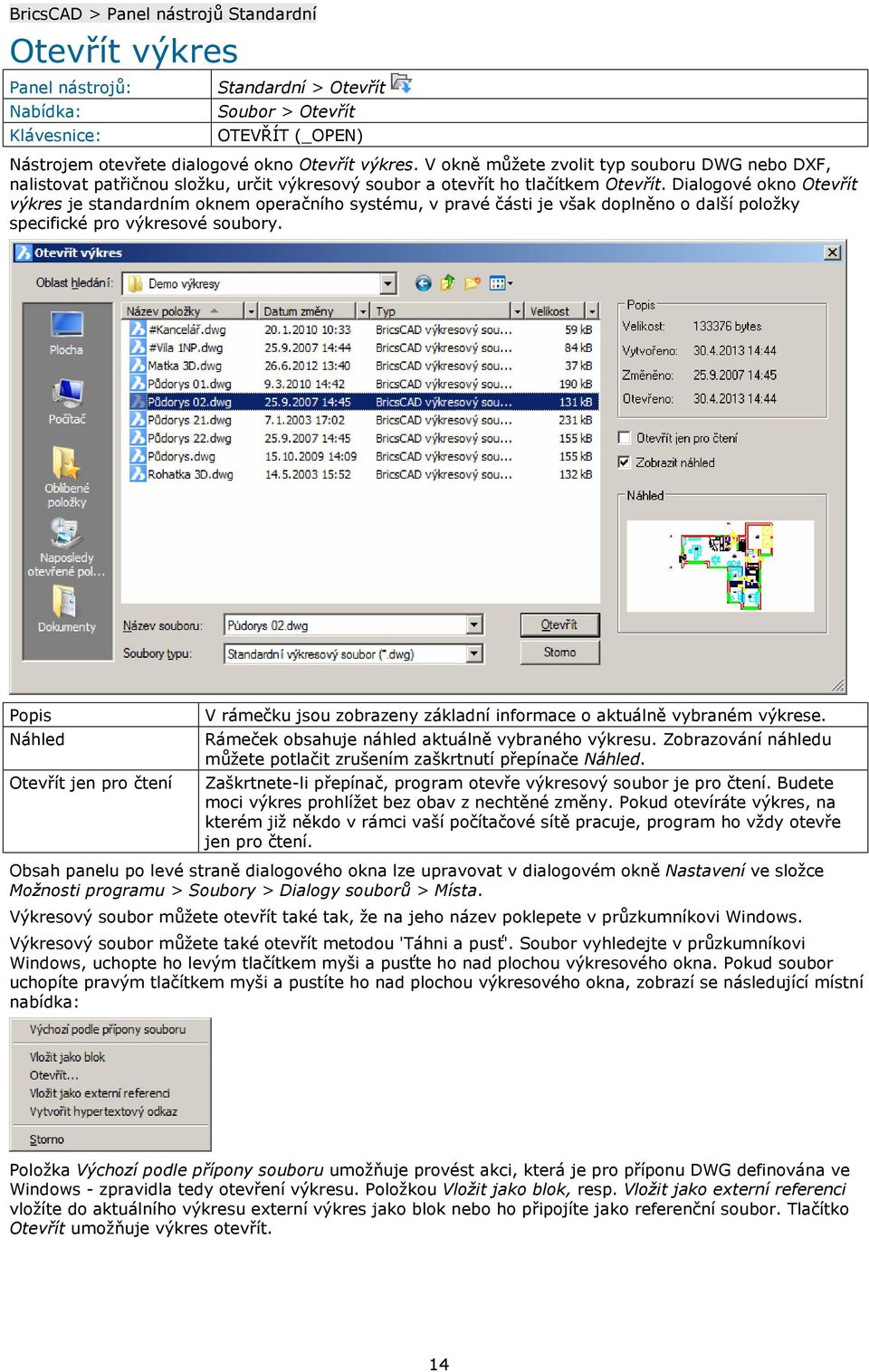 Dialogové okno Otevřít výkres je standardním oknem operačního systému, v pravé části je však doplněno o další položky specifické pro výkresové soubory.