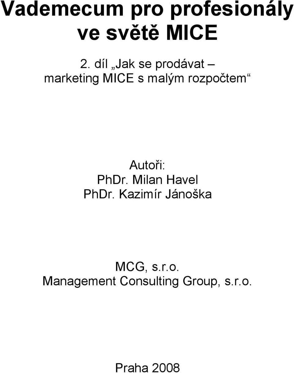 rozpočtem Autoři: PhDr. Milan Havel PhDr.