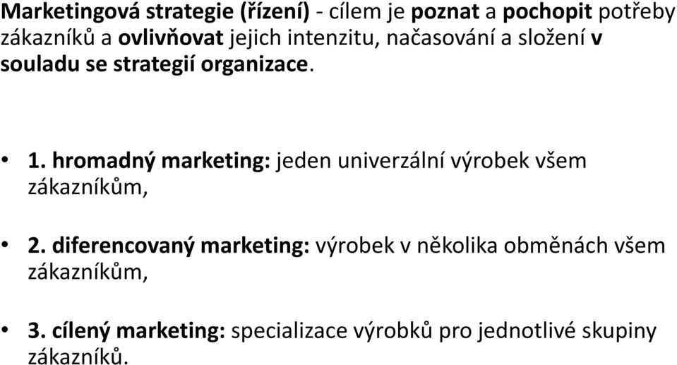 hromadný marketing: jeden univerzální výrobek všem zákazníkům, 2.