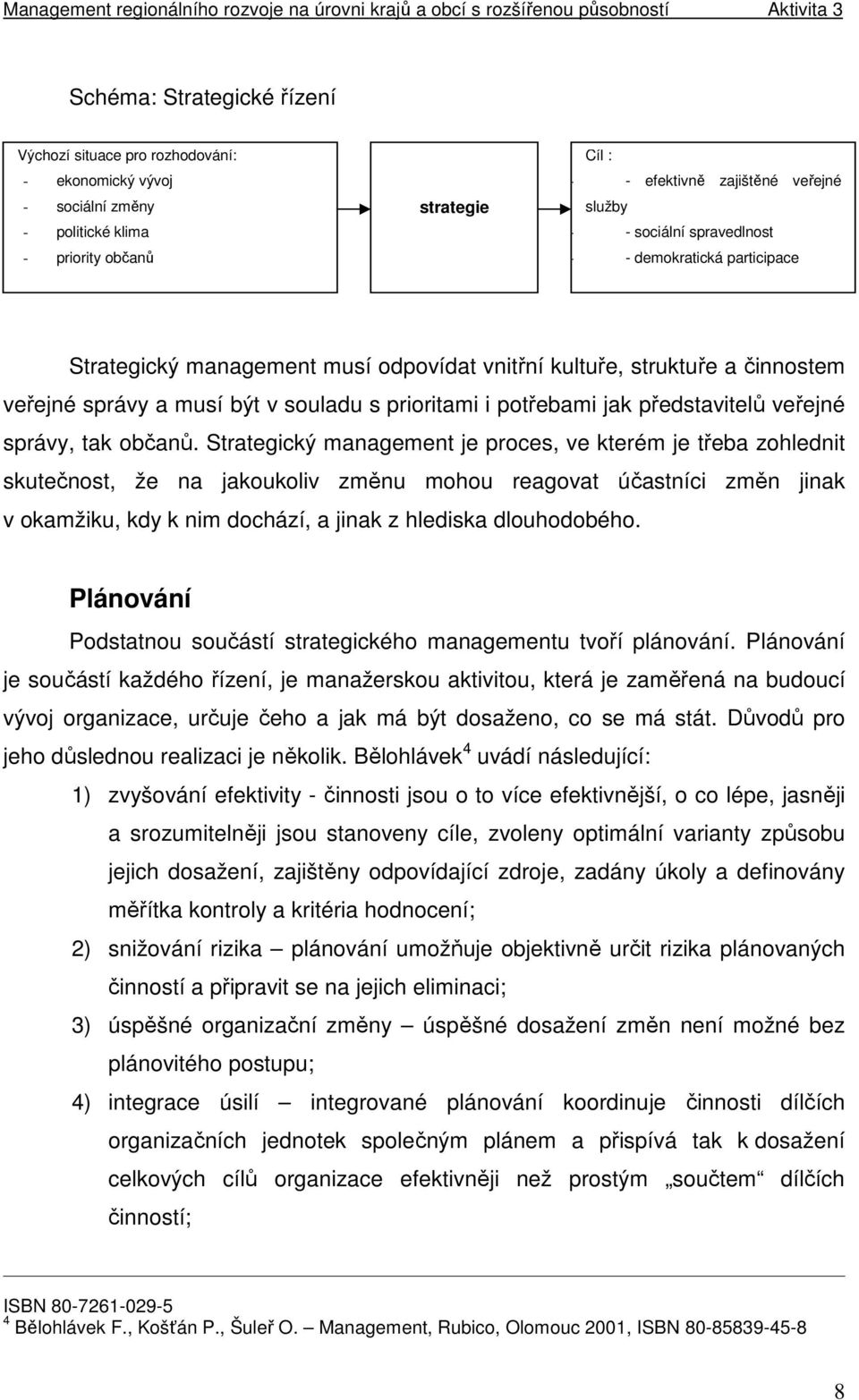 veřejné správy, tak občanů.