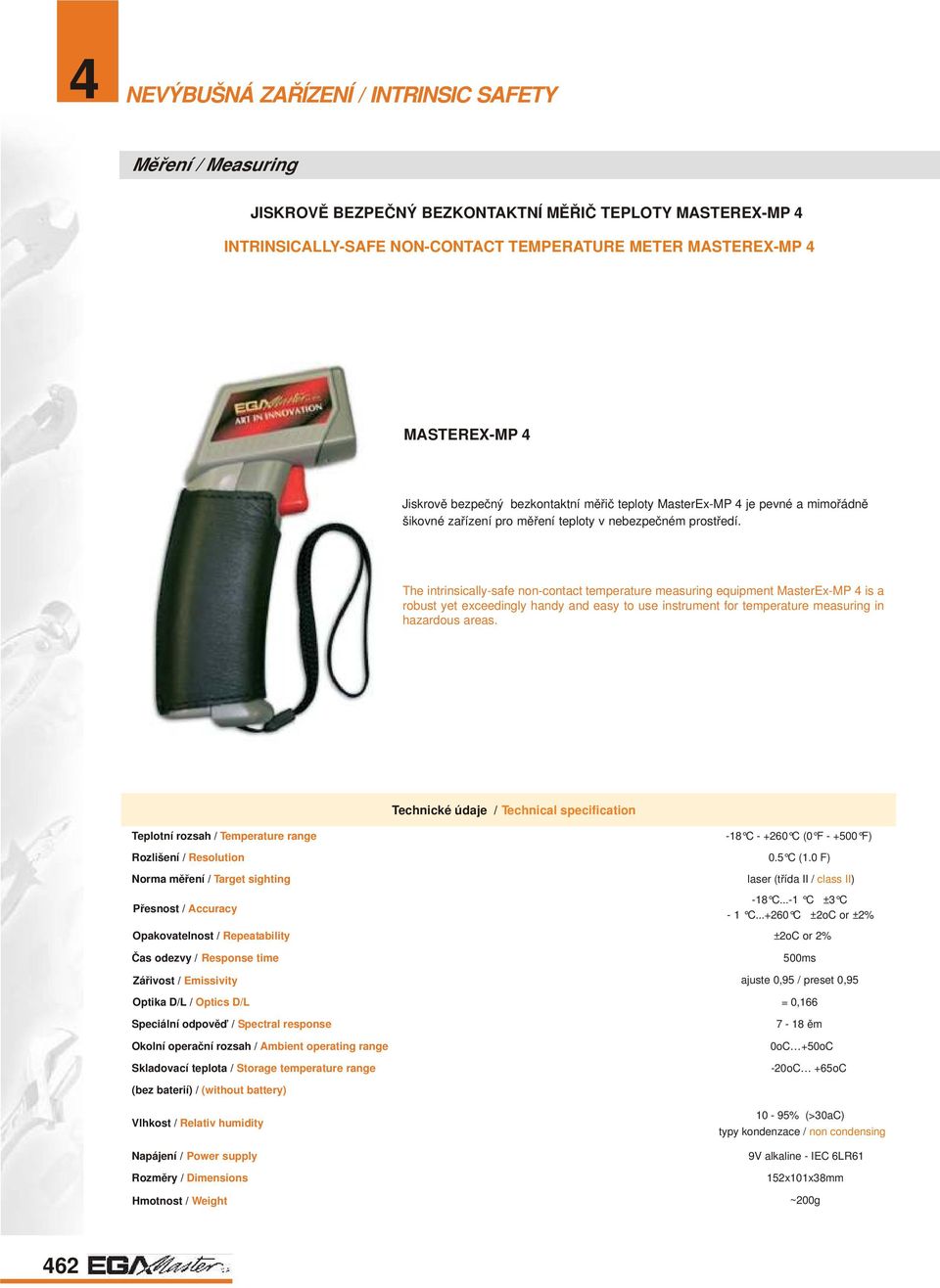 The intrinsically-safe non-contact temperature measuring equipment MasterEx-MP 4 is a robust yet exceedingly handy and easy to use instrument for temperature measuring in hazardous areas.