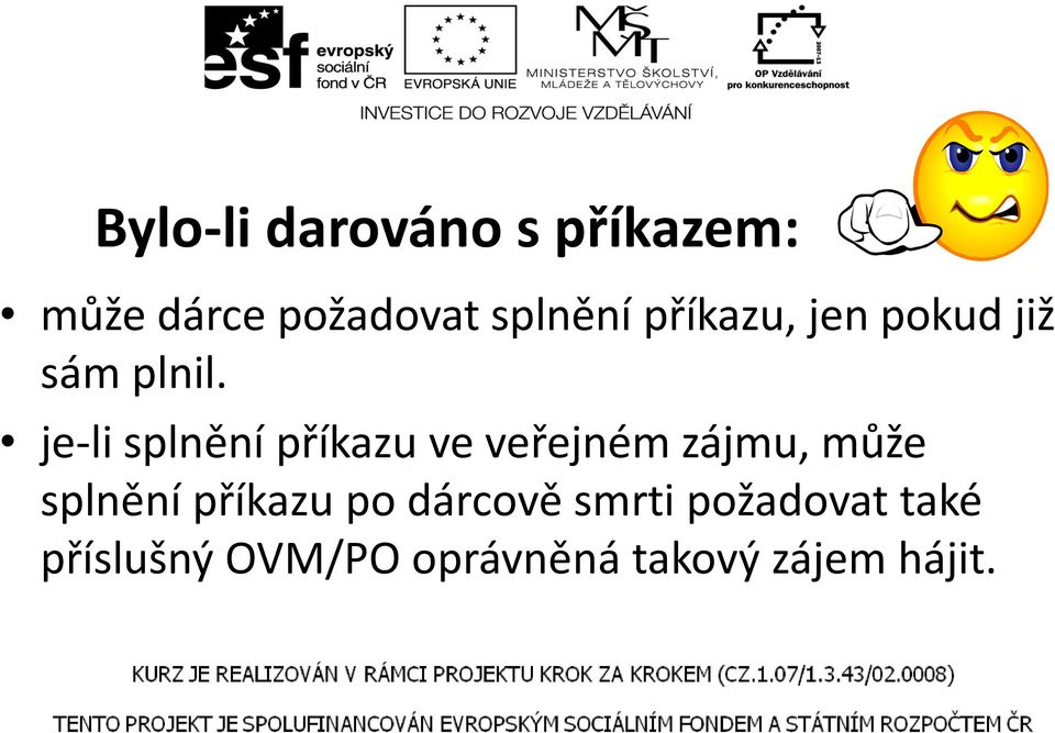 je-li splnění příkazu ve veřejném zájmu, může splnění