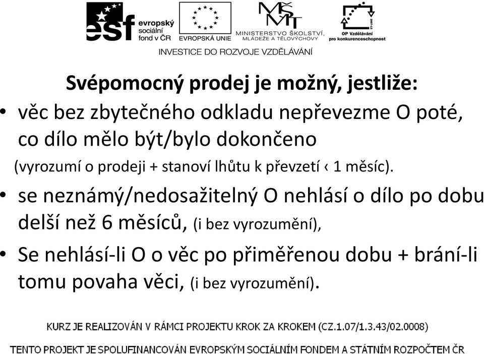 se neznámý/nedosažitelný O nehlásí o dílo po dobu delší než 6 měsíců, (i bez