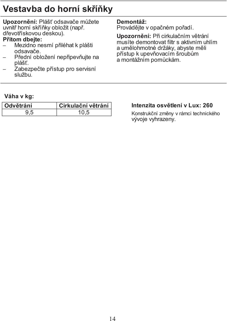 Demontáž: Provádějte v opačném pořadí.