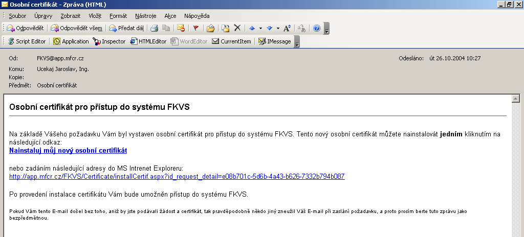 3. 2. 2. Instalace nového osobního certifikátu Na e-mailovou adresu je centrálním systémem odeslána e-mailová zpráva, obsahující certifikát.