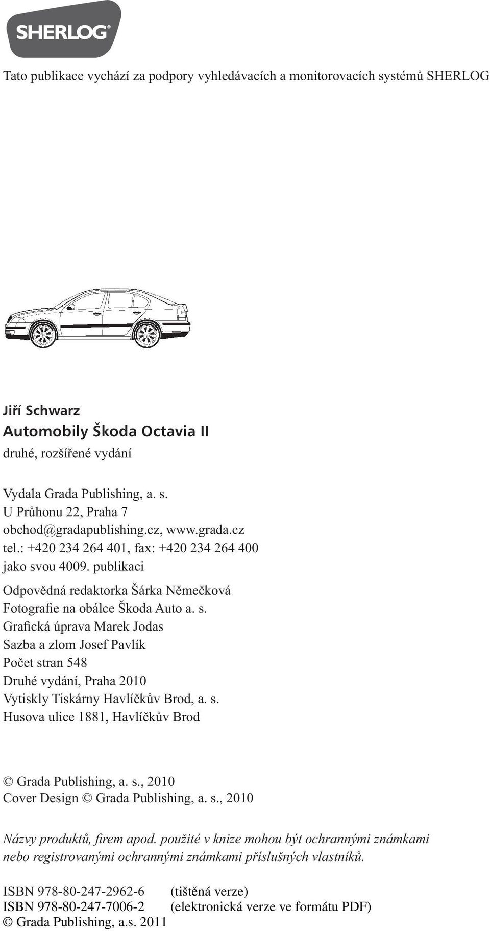 ou 4009. publikaci Odpovědná redaktorka Šárka Němečková Fotografie na obálce Škoda Auto a. s.
