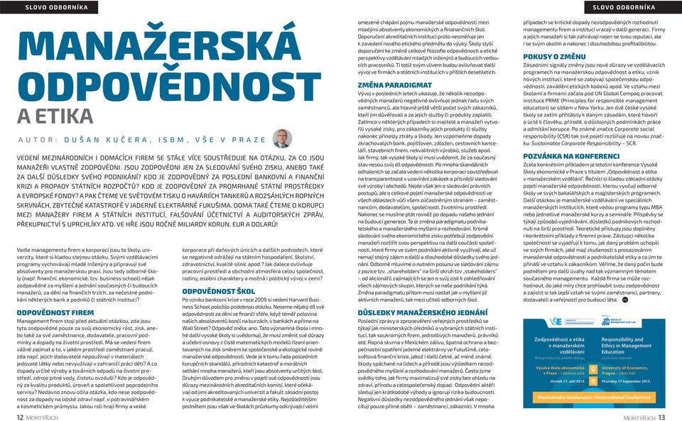 KDO JE ZODPOVĚDNÝ ZA PROMRHANÉ STÁTNÍ PROSTŘEDKY A EVROPSKÉ FONDY? A PAK ČTEME VE SVĚTOVÉM TISKU O HAVÁRIÍCH TANKERŮ A ROZSÁHLÝCH ROPNÝCH SKRVNÁCH, ZBYTEČNÉ KATASTROFĚ V JADERNÉ ELEKTRÁRNĚ FUKUŠIMA.