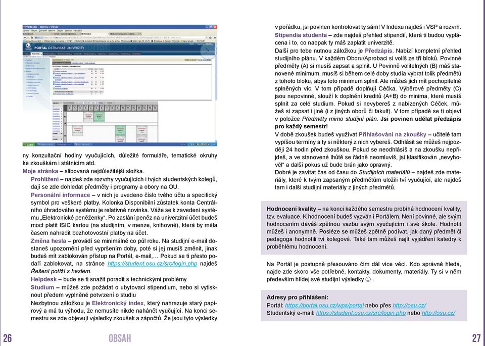 Personální informace v nich je uvedeno číslo tvého účtu a specifický symbol pro veškeré platby. Kolonka Disponibilní zůstatek konta Centrálního úhradového systému je relativně novinka.