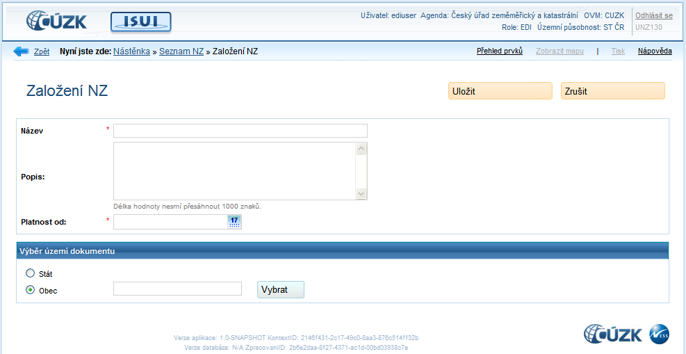 5.3. Založit NZ [UNZ130] 5.3.1. Uložit vyplnit. Poté se vrátí na seznam návrhů změn. 5.3.2. Zrušit Zaloţí nový návrh změny, červenou hvězdičkou označená pole je nutné 5.3.3. Vybrat Vrátí se na seznam návrhů změn bez uloţení vloţených údajů.