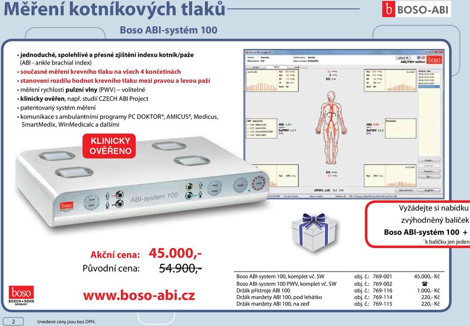 studií CZECH ABI Project patentovaný systém měření komunikace s ambulantními programy PC DOKTOR, AMICUS, Medicus, SmartMedix, WinMedicalc a dalšími KLINICKY OVĚŘENO Akční cena: Původní cena: 45.