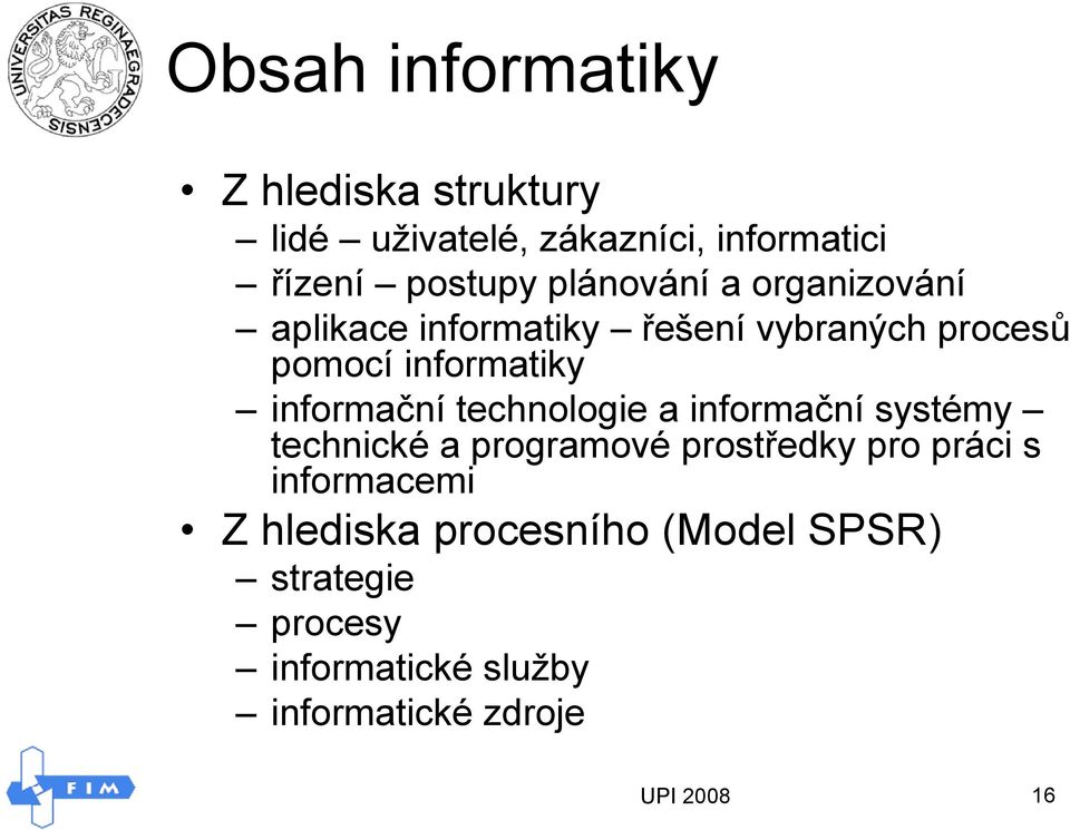 informační technologie a informační systémy technické a programové prostředky pro práci s