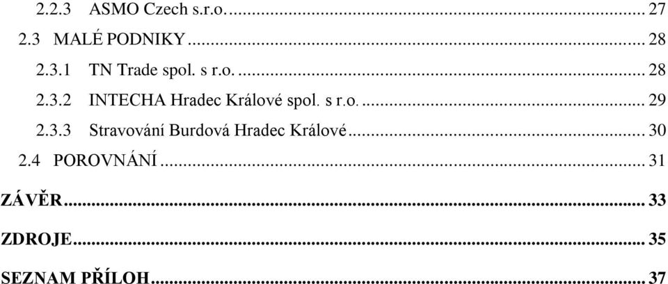 3.3 Stravování Burdová Hradec Králové... 30 2.4 POROVNÁNÍ.