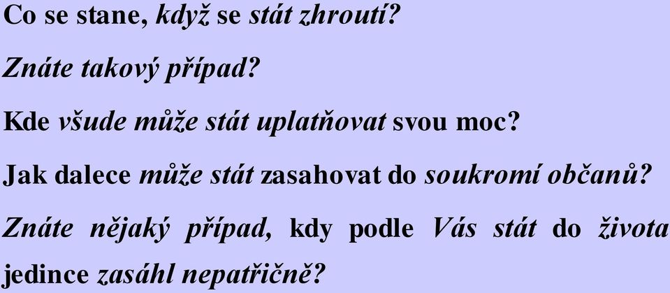 Jak dalece může stát zasahovat do soukromí občanů?