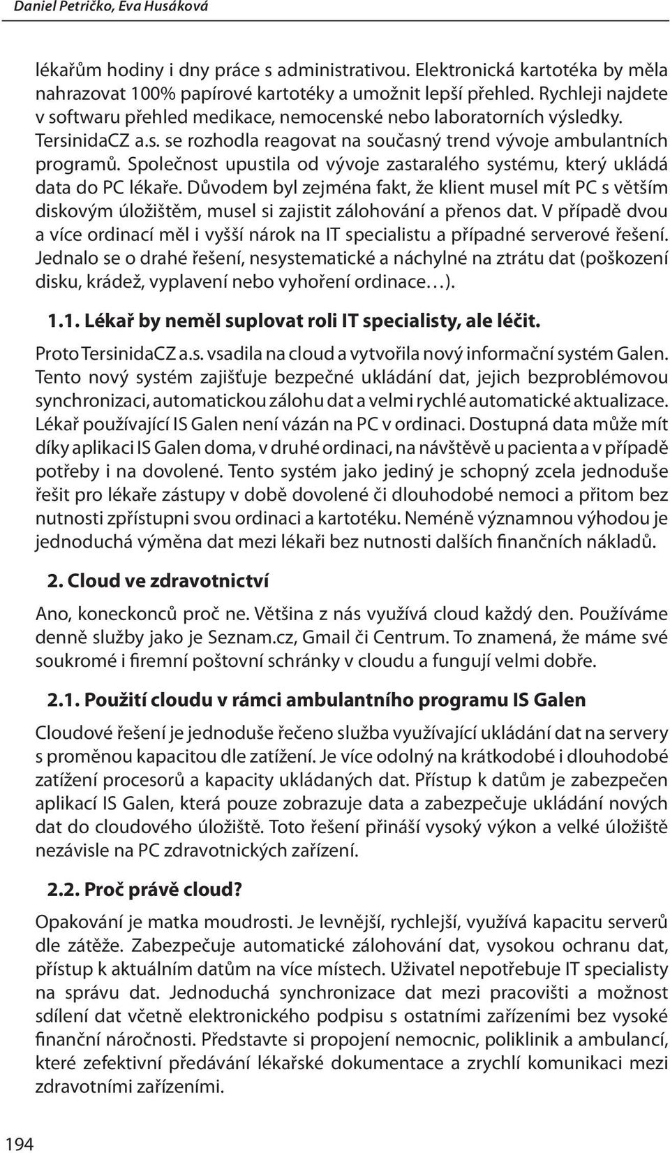 Společnost upustila od vývoje zastaralého systému, který ukládá data do PC lékaře.