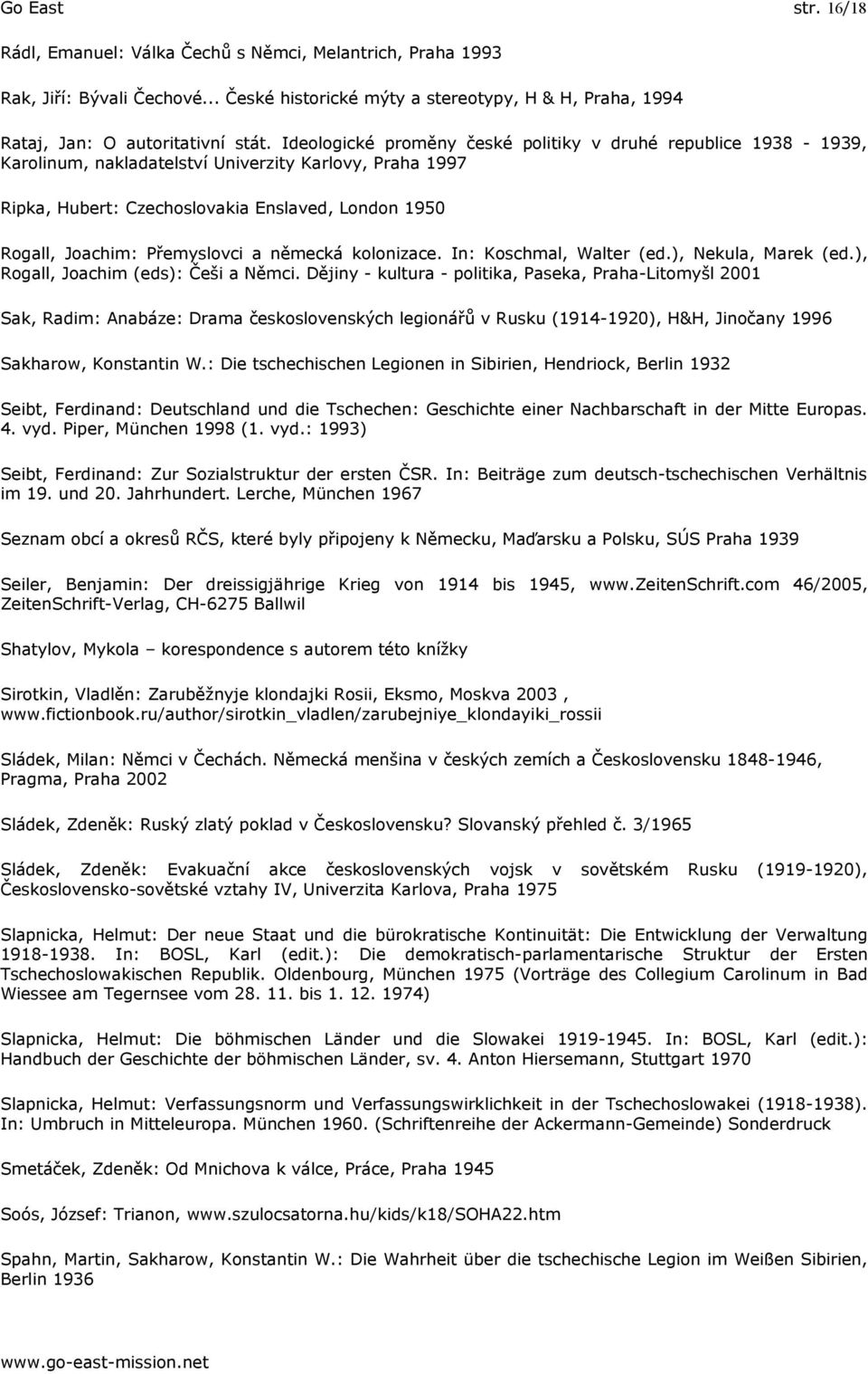 Přemyslovci a německá kolonizace. In: Koschmal, Walter (ed.), Nekula, Marek (ed.), Rogall, Joachim (eds): Češi a Němci.