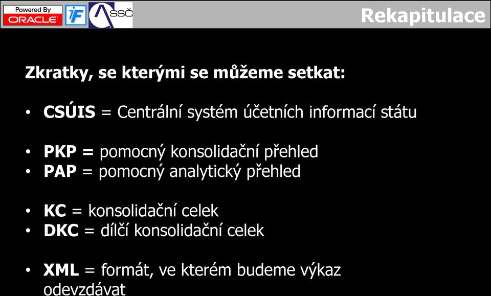 konsolidační přehled PAP = pomocný analytický přehled KC =