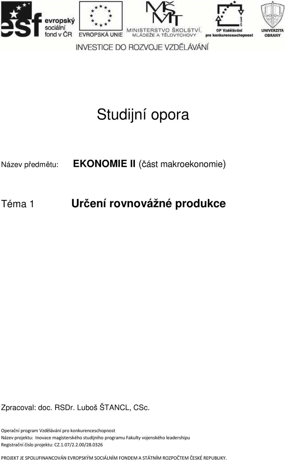 Operační program Vzdělávání pro konkurenceschopnost Název projektu: Inovace magisterského studijního