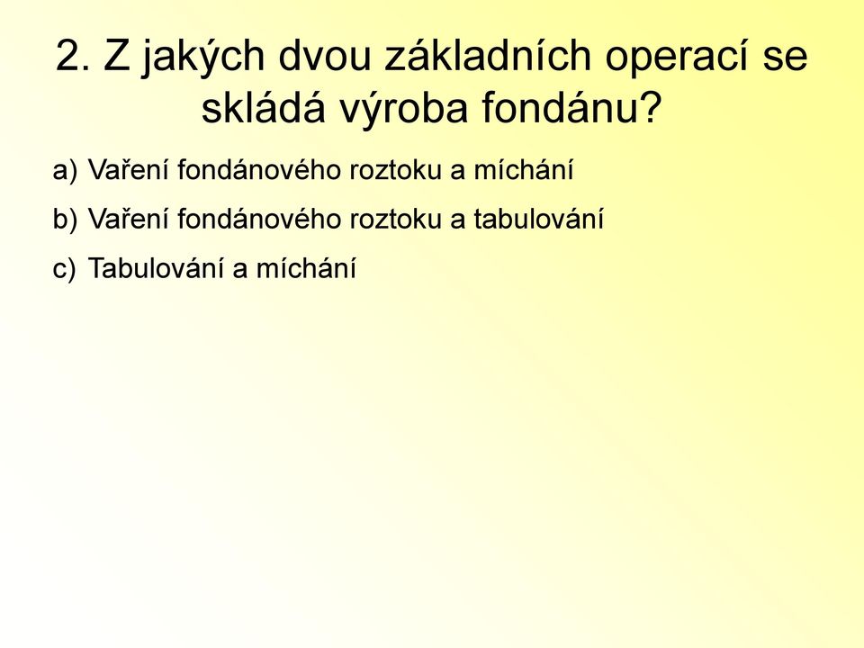 a) Vaření fondánového roztoku a míchání