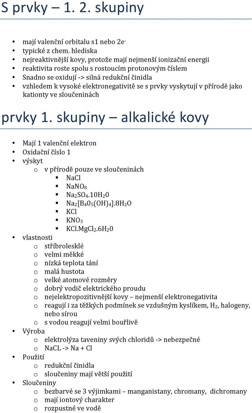 elektronegativitě se s prvky vyskytují v přírodě jako kationty ve sloučeninách prvky 1.